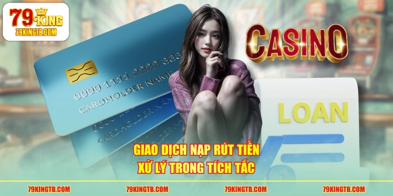 Giao dịch nạp rút tiền xử lý trong tích tắc