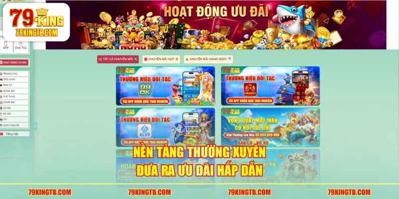 Nền tảng thường xuyên đưa ra ưu đãi hấp dẫn
